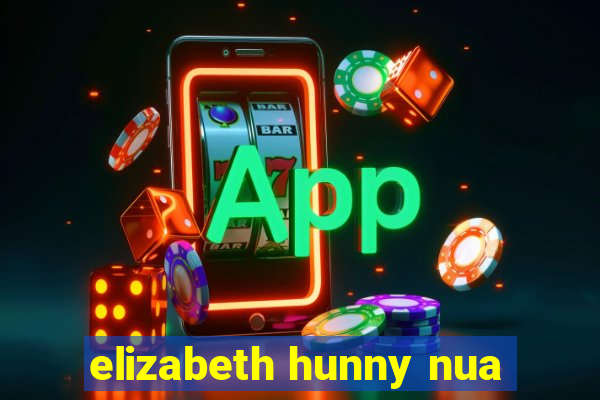 elizabeth hunny nua